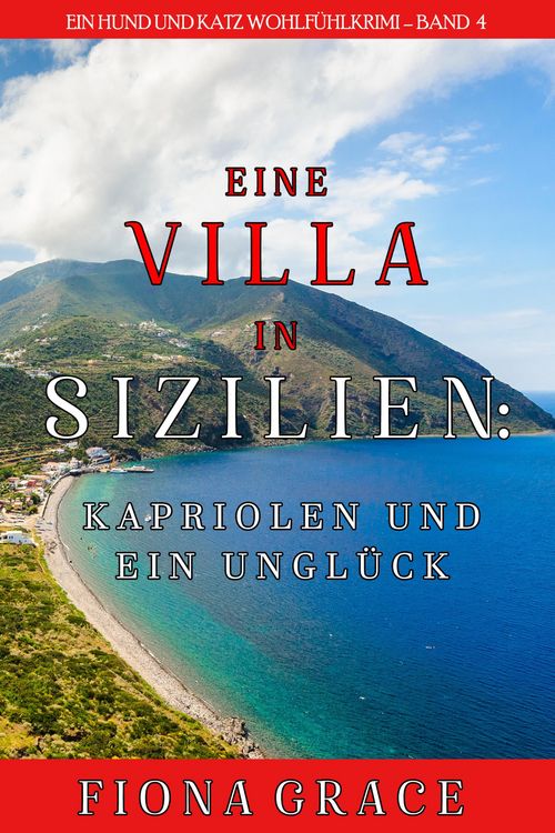Produktbild: Eine Villa in Sizilien: Kapriolen und ein Ungl&uuml;ck (Ein Hund und Katz Wohlf&uuml;hlkrimi - Band 4)