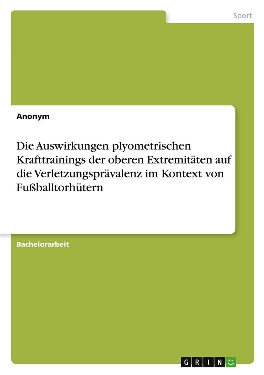 Produktbild: Die Auswirkungen plyometrischen Krafttrainings der oberen Extremit&auml;ten auf die Verletzungspr&auml;valenz im Kontext von Fu&szlig;balltorh&uuml;tern