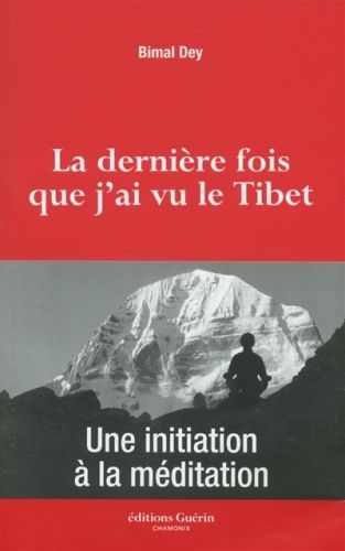 Produktbild: La derni&egrave;re fois que j'ai vu le Tibet : une initiation &agrave; la m&eacute;ditation