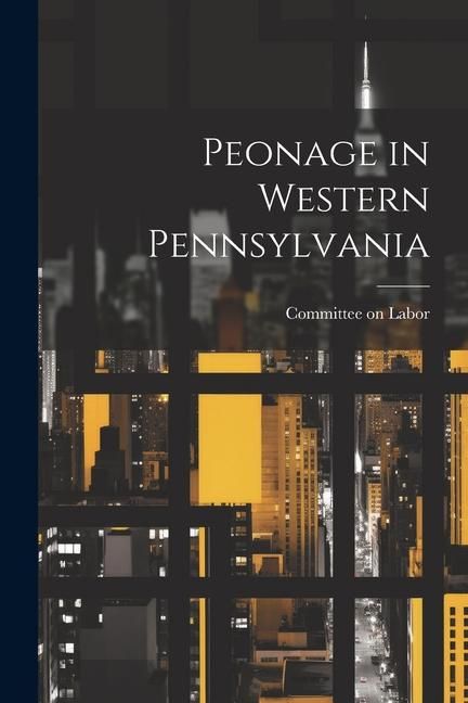Produktbild: Peonage in Western Pennsylvania