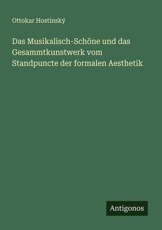 Produktbild: Das Musikalisch-Sch&ouml;ne und das Gesammtkunstwerk vom Standpuncte der formalen Aesthetik