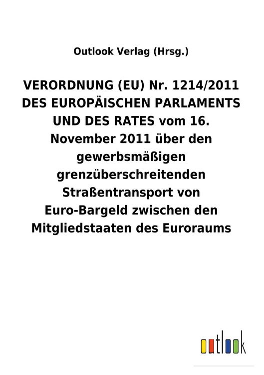 Produktbild: VERORDNUNG (EU) Nr. 1214/2011 DES EUROP&Auml;ISCHEN PARLAMENTS UND DES RATES vom 16. November 2011 &uuml;ber den gewerbsm&auml;&szlig;igen grenz&uuml;berschreitenden Stra&szlig;entra