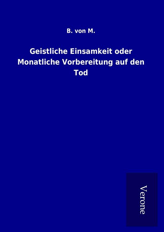 Produktbild: Geistliche Einsamkeit oder Monatliche Vorbereitung auf den Tod