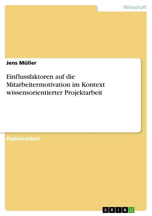 Produktbild: Einflussfaktoren auf die Mitarbeitermotivation im Kontext wissensorientierter Projektarbeit