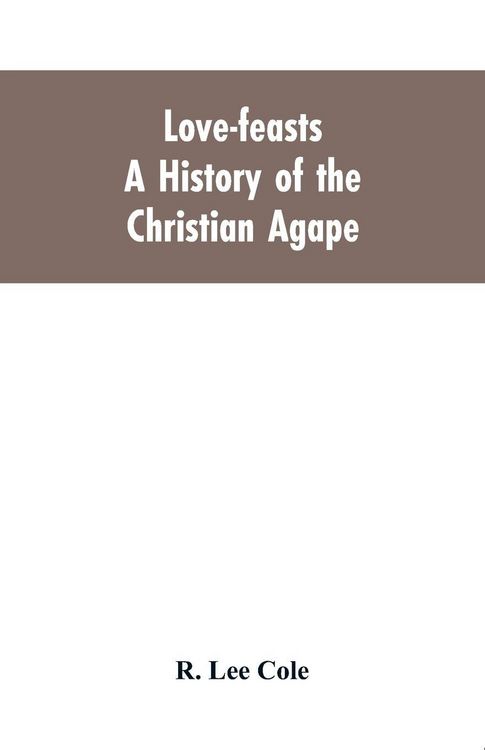 Produktbild: Love-feasts; a history of the Christian agape