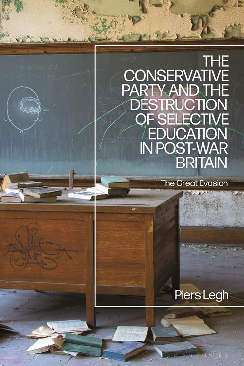 Produktbild: The Conservative Party and the Destruction of Selective Education in Post-War Britain