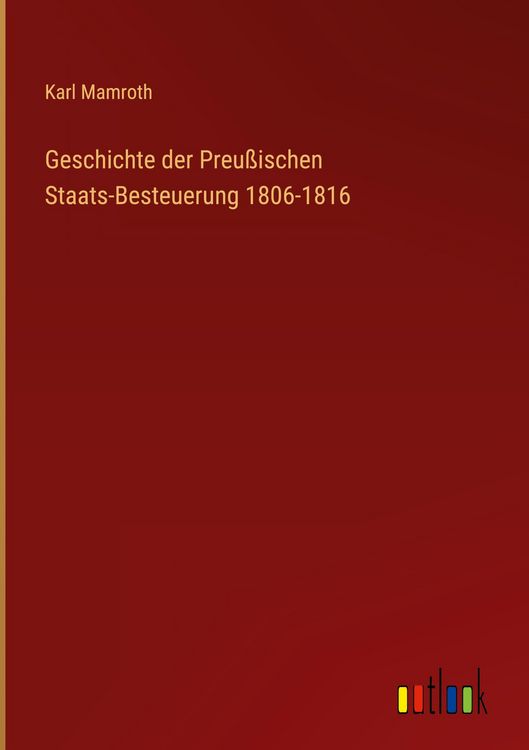 Produktbild: Geschichte der Preu&szlig;ischen Staats-Besteuerung 1806-1816