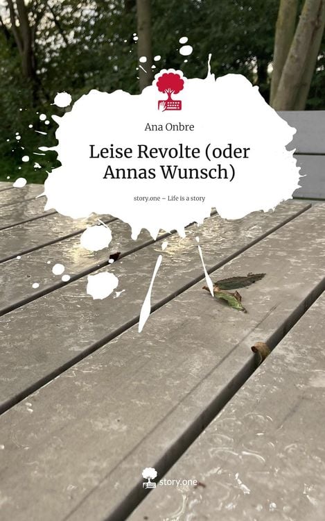 Produktbild: Leise Revolte (oder Annas Wunsch). Life is a Story - story.one