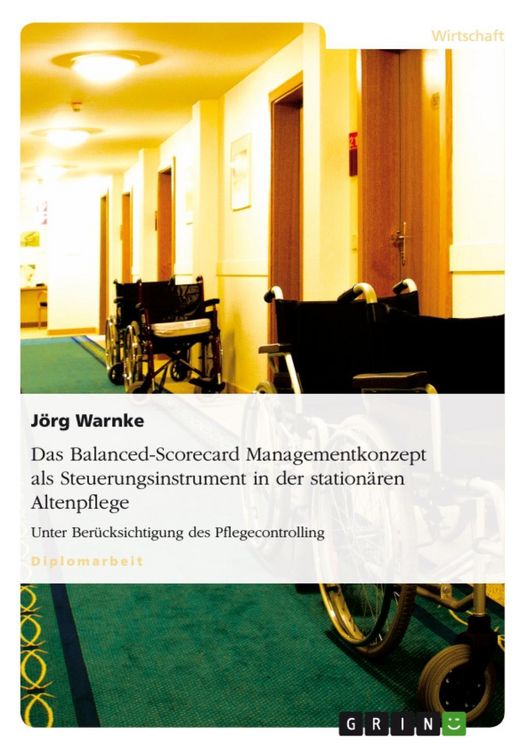 Produktbild: Das Balanced-Scorecard Managementkonzept als Steuerungsinstrument in der station&auml;ren Altenpflege unter Ber&uuml;cksichtigung des Pflegecontrolling