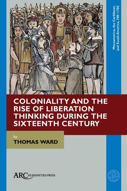 Produktbild: Coloniality and the Rise of Liberation Thinking During the Sixteenth Century