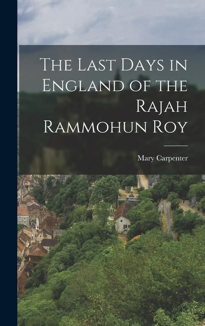 Produktbild: The Last Days in England of the Rajah Rammohun Roy