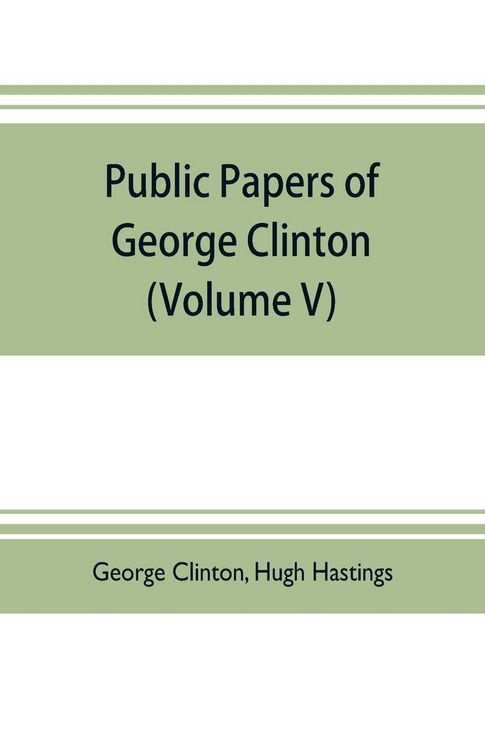 Produktbild: Public papers of George Clinton, first Governor of New York, 1777-1795, 1801-1804 (Volume V)