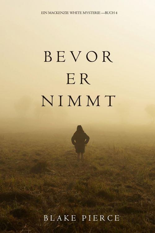 Produktbild: Bevor Er Nimmt (Ein Mackenzie White Krimi-Buch 4)