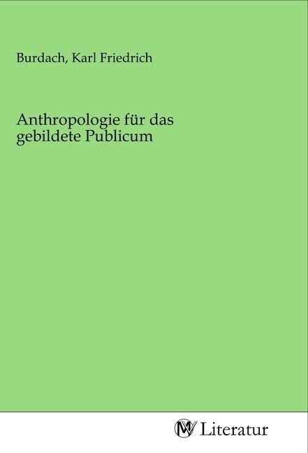 Produktbild: Anthropologie f&uuml;r das gebildete Publicum
