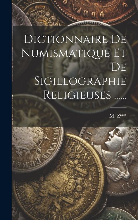 Produktbild: Dictionnaire De Numismatique Et De Sigillographie Religieuses ......