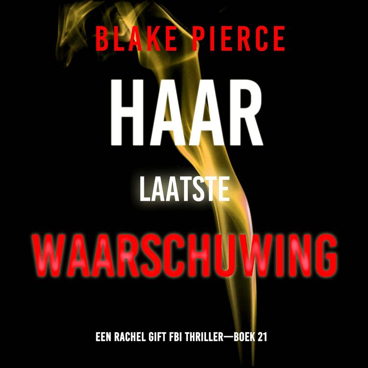 Produktbild: Haar Laatste Waarschuwing (Een Rachel Gift FBI Thriller&mdash;Boek 21)