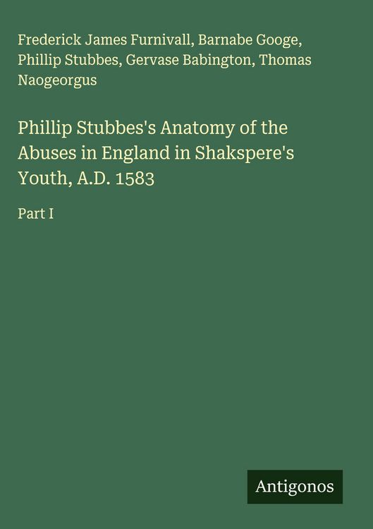 Produktbild: Phillip Stubbes's Anatomy of the Abuses in England in Shakspere's Youth, A.D. 1583