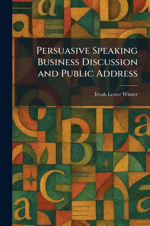 Produktbild: Persuasive Speaking Business Discussion and Public Address