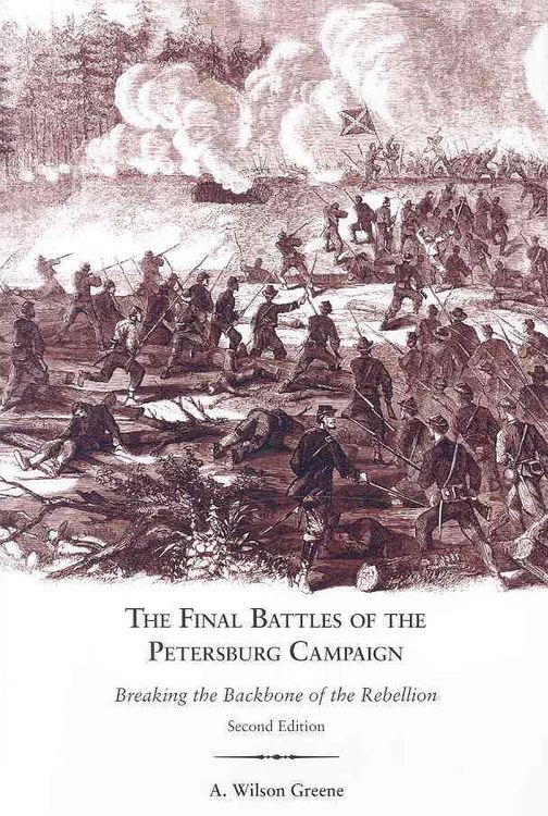 Produktbild: The Final Battles of the Petersburg Campaign: Breaking the Backbone of the Rebellion
