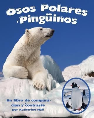 Produktbild: Osos Polares Y Ping&uuml;inos: Un Libro de Comparaci&oacute;n Y Contraste (Polar Bears and Penguins: A Compare and Contrast Book)