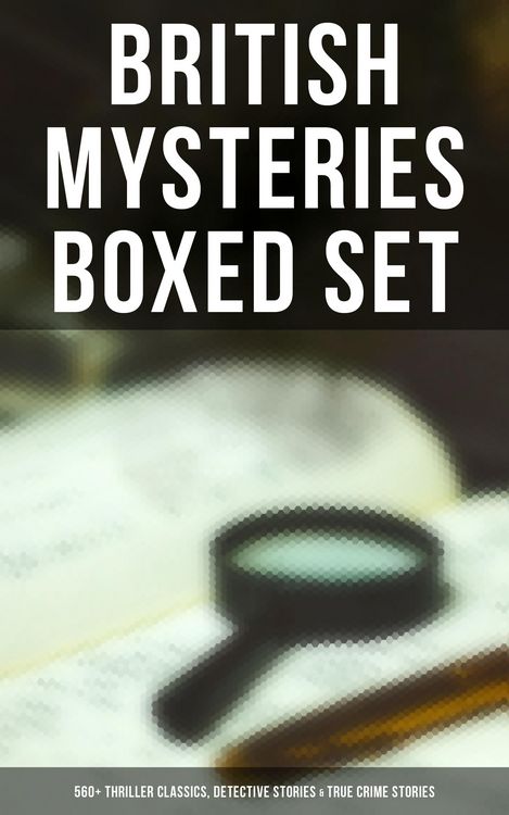 Produktbild: British Mysteries Boxed Set: 560+ Thriller Classics, Detective Stories & True Crime Stories