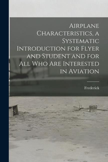 Produktbild: Airplane Characteristics, a Systematic Introduction for Flyer and Student and for All Who Are Interested in Aviation