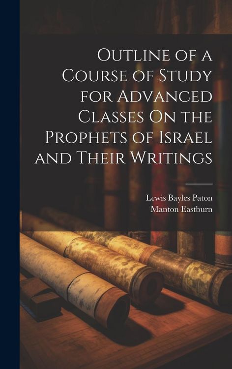 Produktbild: Outline of a Course of Study for Advanced Classes On the Prophets of Israel and Their Writings