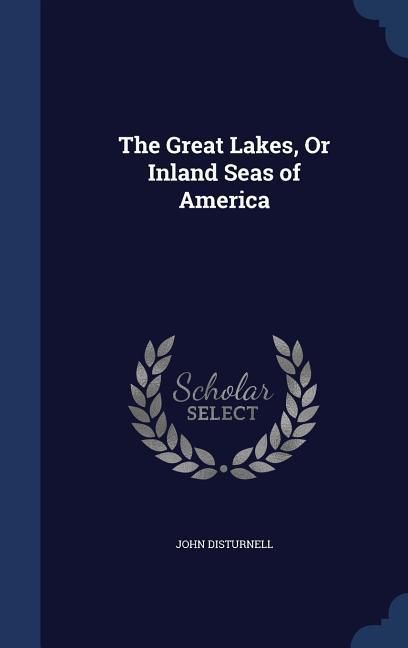 Produktbild: The Great Lakes, Or Inland Seas of America