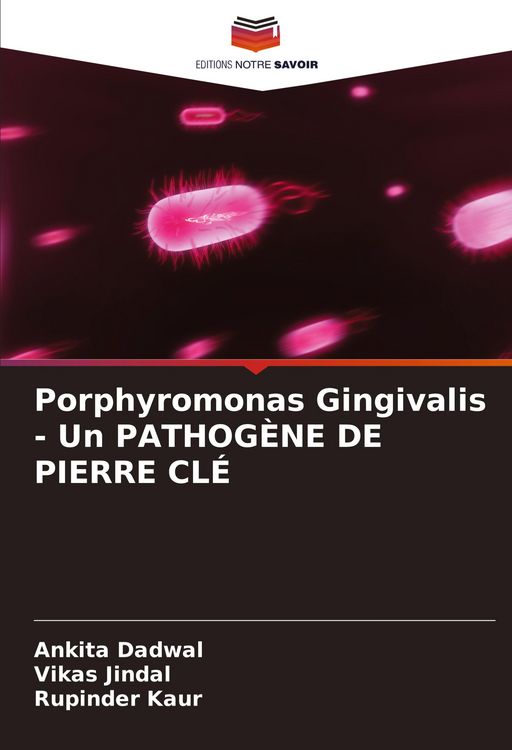 Produktbild: Porphyromonas Gingivalis - Un PATHOG&Egrave;NE DE PIERRE CL&Eacute;