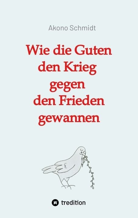 Produktbild: Wie die Guten den Krieg gegen den Frieden gewannen. Band 2 der Trilogie &raquo;Verfreundet&laquo; erz&auml;hlt drei Familiengeschichten im politisch bewegten Nachkriegsdeutschland