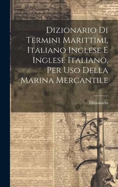 Produktbild: Dizionario Di Termini Marittimi, Italiano Inglese E Inglese Italiano, Per Uso Della Marina Mercantile