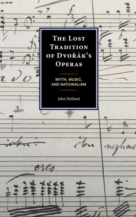 Produktbild: The Lost Tradition of Dvor&aacute;k's Operas