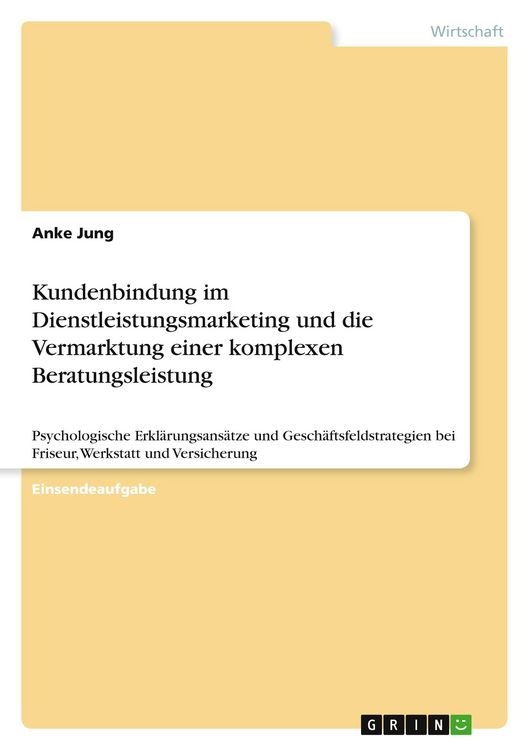 Produktbild: Kundenbindung im Dienstleistungsmarketing und die Vermarktung einer komplexen Beratungsleistung