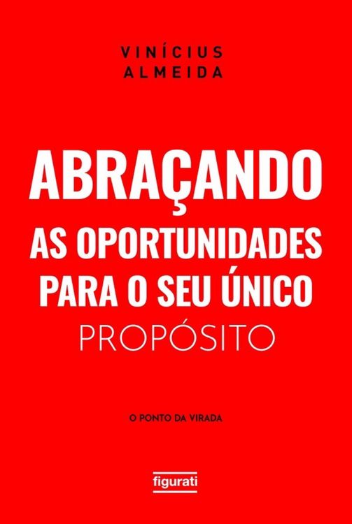 Produktbild: Abra&ccedil;ando as oportunidades para o seu &uacute;nico prop&oacute;sito: o "ponto da virada"