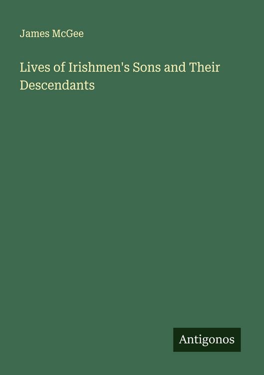 Produktbild: Lives of Irishmen's Sons and Their Descendants