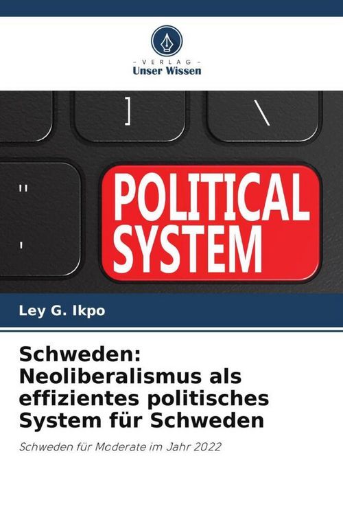 Produktbild: Schweden: Neoliberalismus als effizientes politisches System f&uuml;r Schweden
