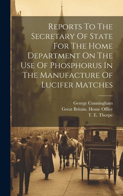 Produktbild: Reports To The Secretary Of State For The Home Department On The Use Of Phosphorus In The Manufacture Of Lucifer Matches