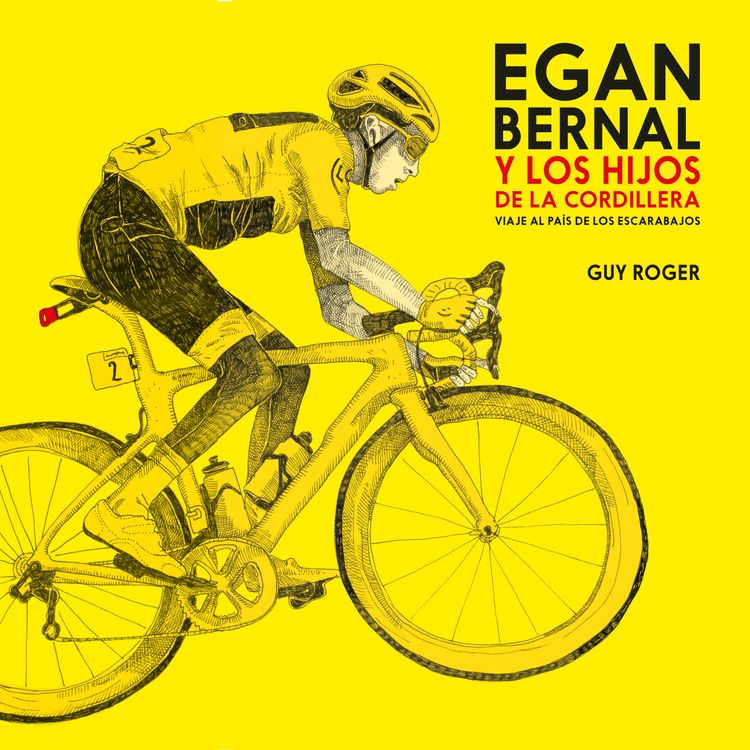 Produktbild: Egan Bernal y los hijos de la cordillera