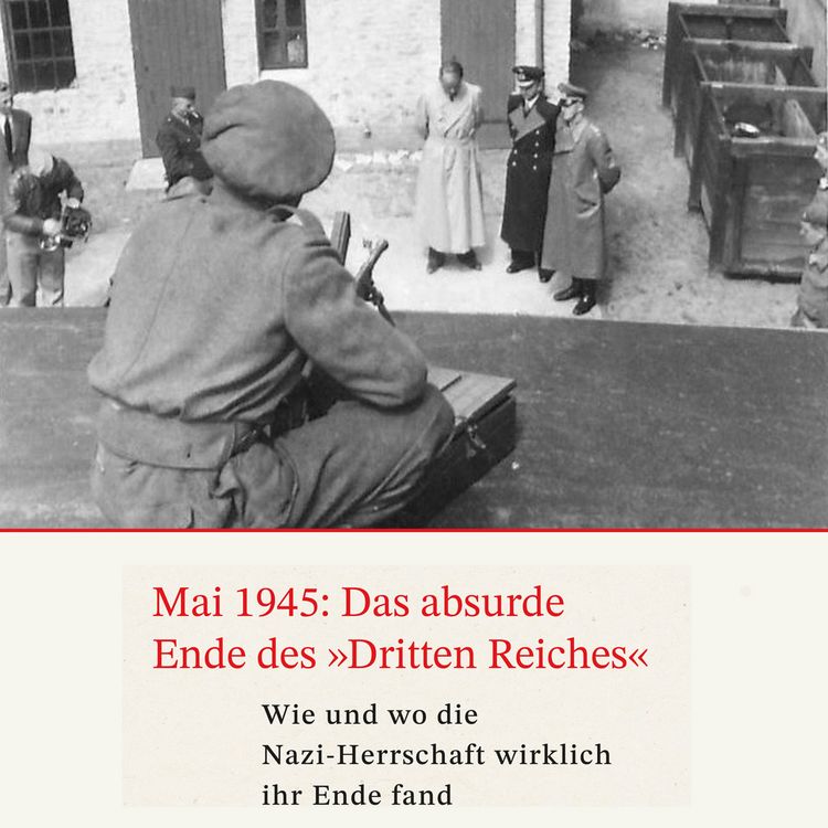 Produktbild: Mai 1945: Das absurde Ende des Dritten Reiches