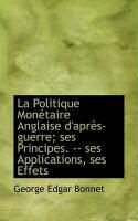 Produktbild: La Politique Mon Taire Anglaise D'Apr S-Guerre; Ses Principes. -- Ses Applications, Ses Effets