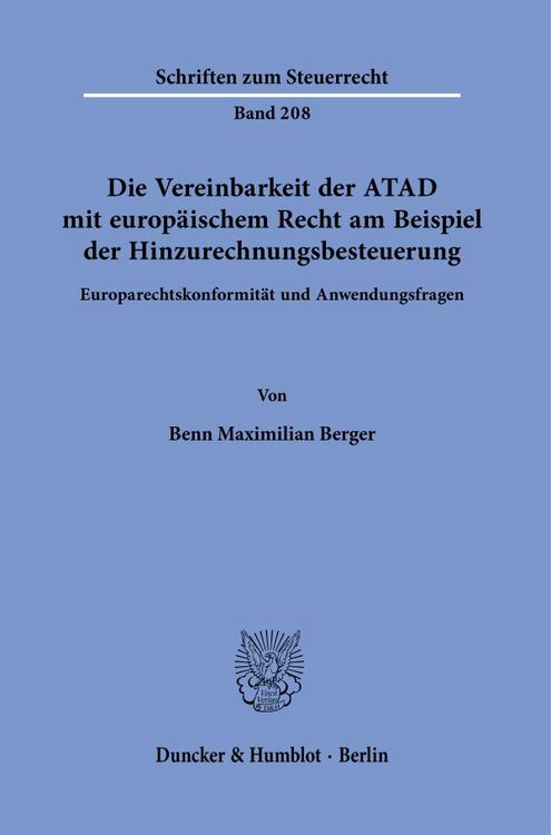 Produktbild: Die Vereinbarkeit der ATAD mit europ&auml;ischem Recht am Beispiel der Hinzurechnungsbesteuerung