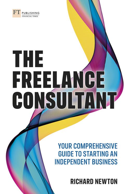 Produktbild: Freelance Consultant, The: Your comprehensive guide to starting an independent business