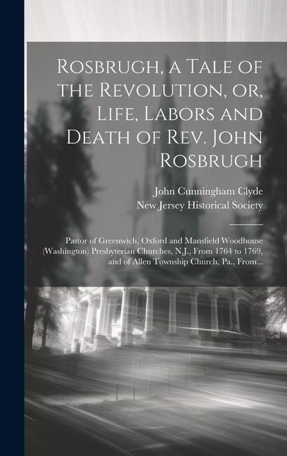 Produktbild: Rosbrugh, a Tale of the Revolution, or, Life, Labors and Death of Rev. John Rosbrugh [microform]