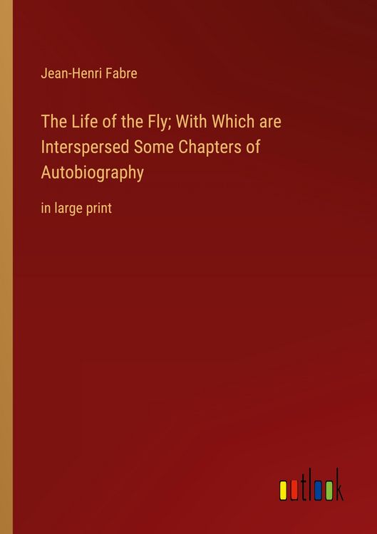 Produktbild: The Life of the Fly; With Which are Interspersed Some Chapters of Autobiography