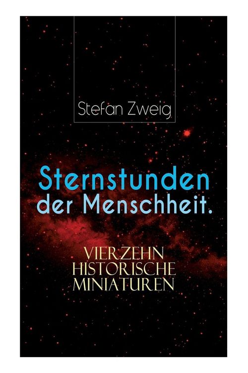 Produktbild: Sternstunden der Menschheit. Vierzehn historische Miniaturen