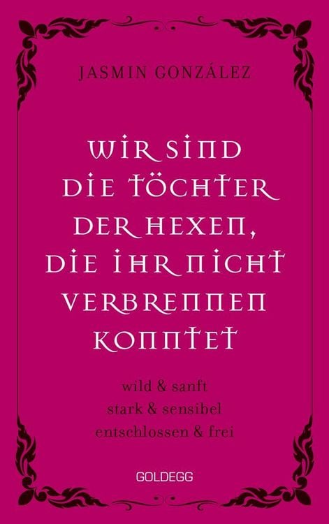 Produktbild: Wir sind die T&ouml;chter der Hexen, die ihr nicht verbrennen konntet. wild & sanft | stark & sensibel | entschlossen & frei. Lebe deine weibliche Intuitio
