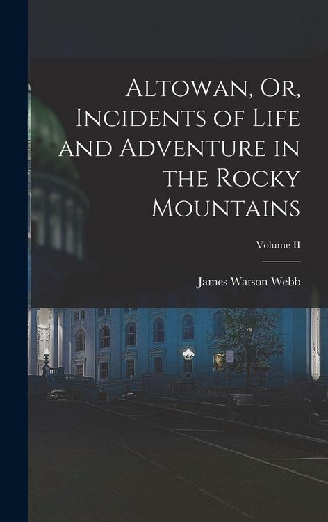 Produktbild: Altowan, Or, Incidents of Life and Adventure in the Rocky Mountains; Volume II