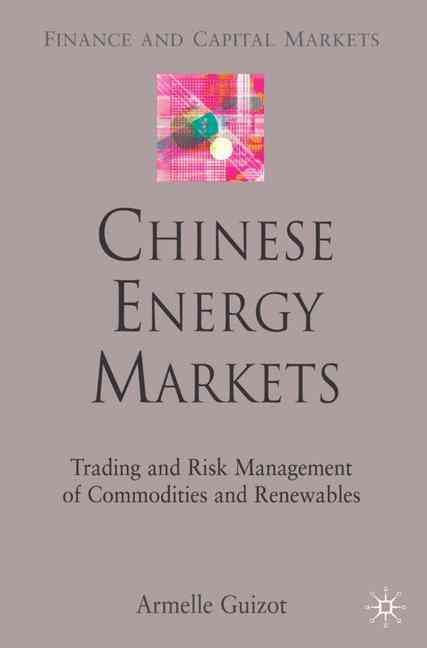 Produktbild: Chinese Energy Markets: Trading and Risk Management of Commodities and Renewables