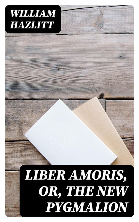 Produktbild: Liber Amoris, Or, The New Pygmalion