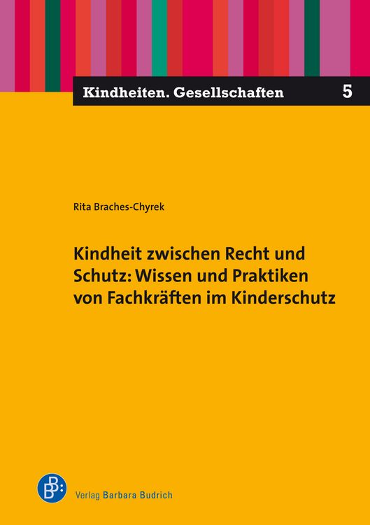 Produktbild: Kindheit zwischen Recht und Schutz: Wissen und Praktiken von Fachkr&auml;ften im Kinderschutz